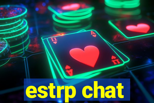 estrp chat